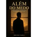 Além do Medo: Como a Fé pode transformar ansiedade em Confiança
