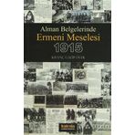 ALMAN BELGELERINDE ERMENI MESELESI 1915 - KIVANÇ GALIP ÖVER