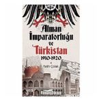 Alman İmparatorluğu Ve Türkistan - Fatih Çolak