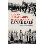 Alman Subayların Hatıralarında Çanakkale - Mehmet Burak Büyüktopçu