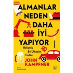 Almanlar Neden Daha İyi Yapıyor: Gelişmiş Bir Ülkeden Notlar / John Kampfner