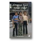 Almanya Nasıl Vatan Oldu? - Özcan Mutlu