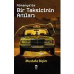 Almanya’da Bir Taksicinin Anıları - Mustafa Biçim
