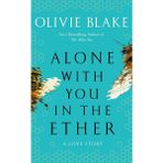 Alone With You In The Ether: A Love Story Like No Other And A Heat Magazine Book Of The Week - standart