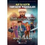 Alp ile Elif'in Fantastik Maceraları - Fatih Sultan Mehmet - Beyazıt Akman