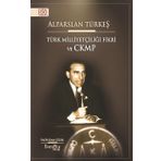 Alparslan Türkeş - Türk Milliyetçiliği Fikri ve CKMP - Kadir Kağan Güler