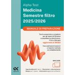 Alpha Test Medicina. Semestre filtro. Manuale di preparazione 2025. Per superare le tre prove finali di accesso al secondo semestre di Medicina. Ediz. MyDesk (TestUniversitari)