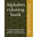 Alphabet coloring book: by speech therapist that helps to improve joint attention and sitting span