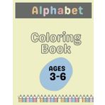 Alphabet Coloring Book: Color 100+ Animals, Birds, Vehicles, Fruits, Toys & Alphabets For Boys & Girls | for Toddlers and Preschool Kids | 100+ Pages (Kids Ages 3-6)