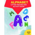 Alphabet Letter Tracing and Activity Book for Ages 3-5: Practice, Activity and Coloring Pages for Preschoolers | Improve Pen Control, Handwriting | ... Find Letter, Color and More! (PreK Series)