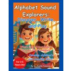 Alphabet Sound Explorers: Discover, Write, and Play: Develop Children's Pre-reading Skills