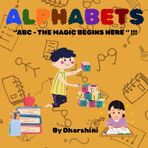 ALPHABETS: "ABC- THE MAGIC BEGINS HERE"