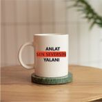 Alpşan Ticaret Sen Anlat Seversın Yalanı Replikli Baskılı Kupa - 1 Adet - 300 ml