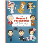 Als Mozart & Pocahontas noch Kinder waren: Von mutigen Ideen und großen Träumen. Empfohlen ab 8 Jahren.