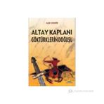 ALTAY KAPLANI GÖKTÜRKLERİN DOĞUŞU - ADIL DEMIR