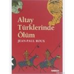 Altay Türklerinde Ölüm - Jean-Paul Roux