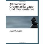 Altbairische Grammatik: Laut-Und Flexionslehre