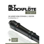 Altblockflöte Songbook - 30 Lieder von Stephen C. Foster für Altblockflöte in F: + Sounds online