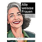 Alte weis(s)e Frauen: Der humorvolle Blick durch die Brille eines alten, weißen Mannes