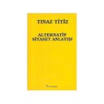 Alternatif Siyaset Anlayışı - Tınaz Titiz