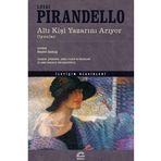 Altı Kişi Yazarını Arıyor - Luigi Pirandello