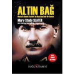 Altın Bağ: Mustafa Kemal Atatürk'ün Hayatına Dair Bir Roman - Mary Study Slater