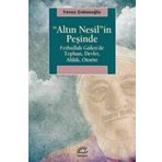 "ALTIN NESIL"IN PeşINde FETHULLAH GÜLEN'DE TOPLUM, DEVLET, AHLAK, OTORITE - YAVUZ ÇOBANOĞLU (ISBN:9789750510069)