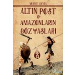 Altın Post - Amazonların Gözyaşları - Murat Akyol