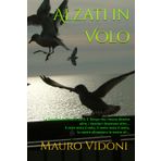 Alzati in Volo: Le Passioni diventano altro, il Tempo che rimane diventa altro, i desideri diventano altro... Il cielo resta il cielo, il vento resta il vento, le nostre ali restano le nostre ali...