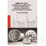 Am60 ve Az61 Magnezyum Alaşımlarının Soğuma Hızına Bağlı Mekanik ve Mikroyapı Özelliklerinin İncelenmesi - Özcan Büyükgenç