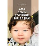Ama Benim Çocuğum Bir Başka! / Erşat Yıldızhan / Paradigma Akademi Yayınları / 9786256714656
