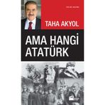 AMA HANGI ATATÜRK - TAHA AKYOL