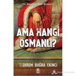 AMA HANGI OSMANLI? - EKREM BUĞRA EKINCI