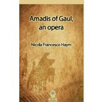 Amadis of Gaul an Opera - Nicola Francesco Haym
