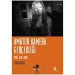 AMATÖR KAMERA GERÇEKLİĞİ İMGE, ALGI, ARAÇ - SELDA HIZAL