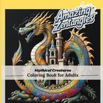 Amazing Zentangle Patterns Coloring Book for Adults: A Mindfulness & Relax Coloring Journey Through 35+ Mesmerizing Mythical arts to Soothe Your Soul