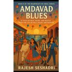 Amdavad Blues: 15 Tales of Heat, Heart & Hustle from the City of Pols, Pyaar, and Pakwan: 9