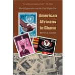 American Africans in Ghana: Black Expatriates and the Civil Rights Era (The John Hope Franklin Series in African American History and Culture) by Gaines, Kevin K. [2007]