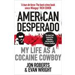 American Desperado: My life as a Cocaine Cowboy