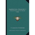 [(American Grasses I: Descriptions of the Species (1900))] [Author: F Lamson-Scribner] published on (September, 2010)