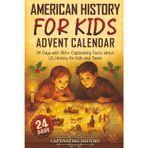 American History for Kids Advent Calendar: 24 Days with 180+ Captivating Facts about US History for Kids and Teens (History for Children)