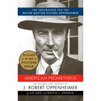 American Prometheus (Pulitzer Prize Winner): The Inspiration for the Major Motion Picture OPPENHEIMER