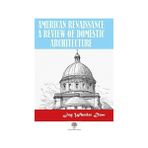 American Renaissance A Review Of Domestic Architecture Joy - Wheeler Dow