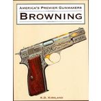 AMERICA'S PREMIER GUNMAKERS: BROWNING by K.D. Kirkland (2007-05-03)