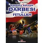 Amerika Birleşik Darbesi ve Fetullah - Ahmet Alpan