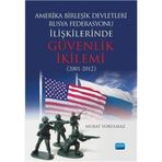 Amerika Birleşik Devletleri-Rusya Federasyonu ilişkilerinde Güvenlik İkilemi (2001-2012) - Murat Yorulmaz