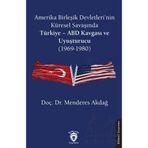 Amerika Birleşik Devletleri’nin Küresel Savaşında Türkiye - Abd Kavgası Ve Uyuşturucu (1969-1980) - Menderes Akdağ