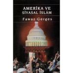 Amerika ve Siyasal İslam - Fawaz Gerges Hüseyin Zerrinkub