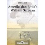 AMERIKA'DAN BITLIS'E WILLIAM SAROYAN - KOLEKTIF
