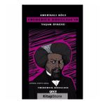 Amerikalı Köle Frederick Douglass'ın Yaşam Öyküsü - Frederick Douglass
